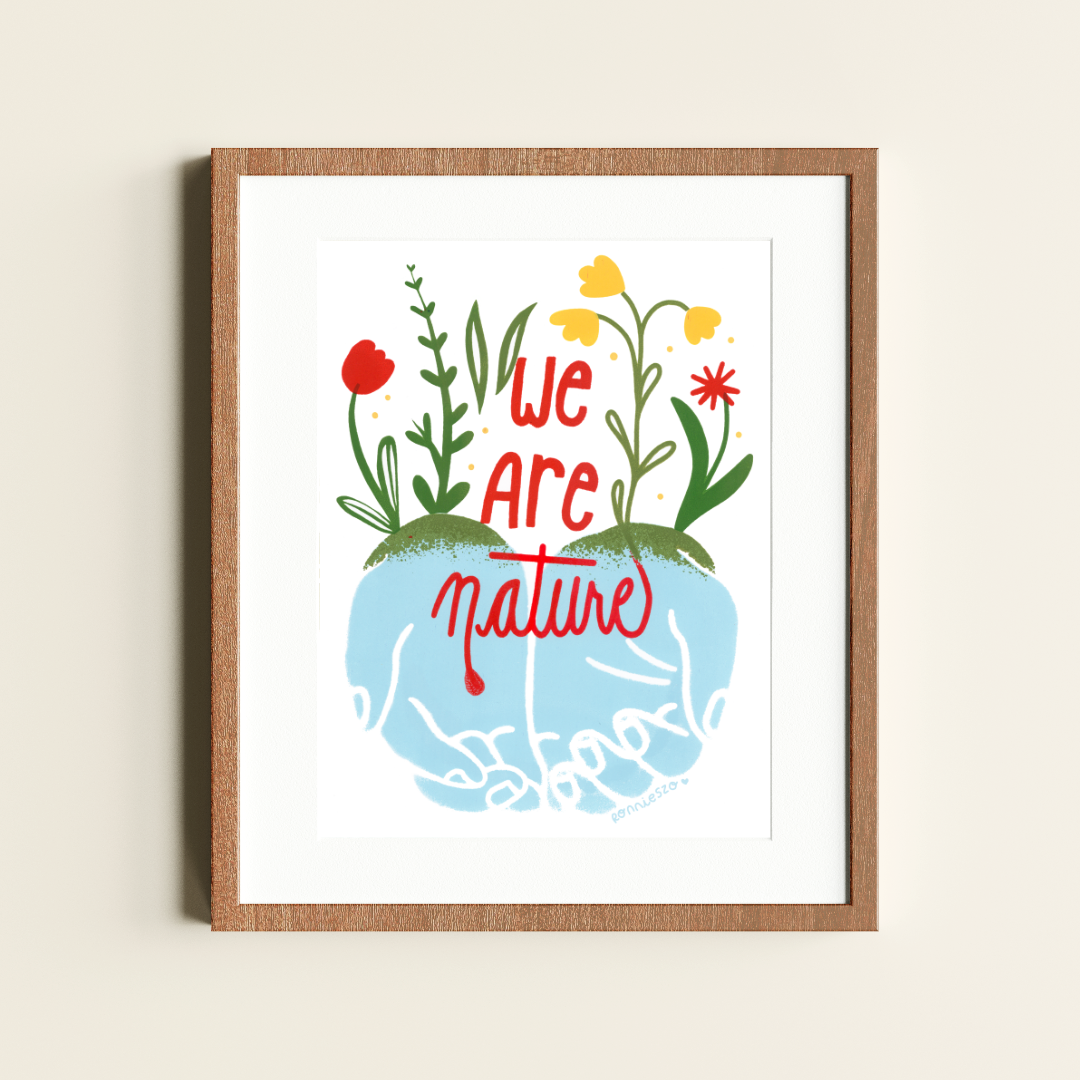 We are Nature - 8x10 Art Print